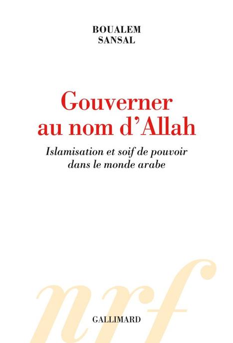 Gouverner au nom d'Allah: Islamisation et soif de pouvoir dans le monde arabe