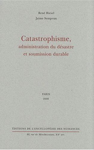 catastrophisme, administration du désastre et soumission durable