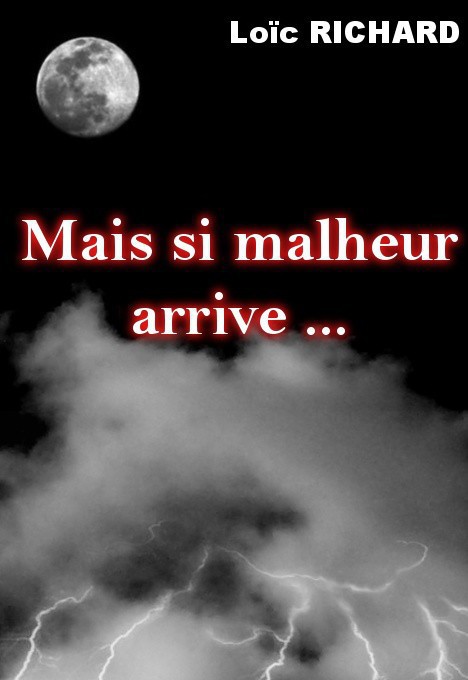 Mais si malheur arrive...