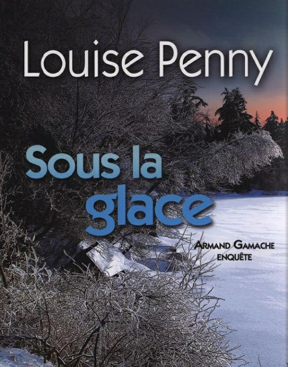 Armand Gamache 02 Sous la glace