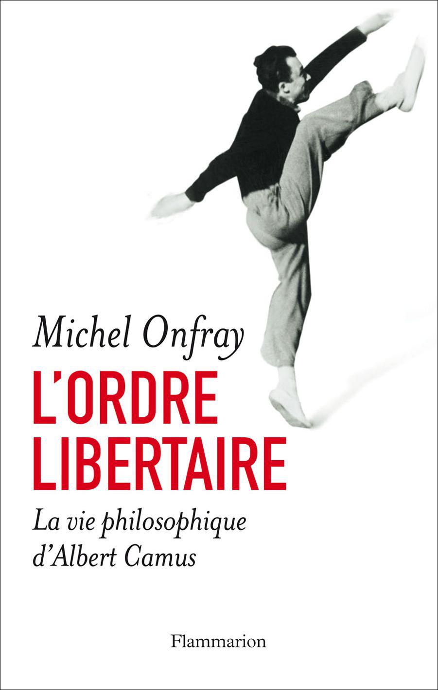 L'ordre libertaire: La vie philosophique d'Albert Camus (LITTERATURE FRA) 