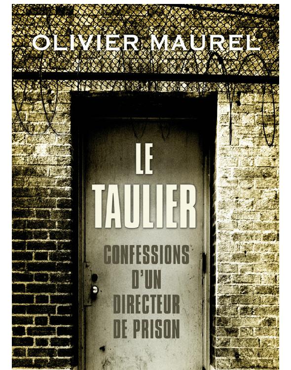 Le Taulier: Confessions d'un directeur de prison