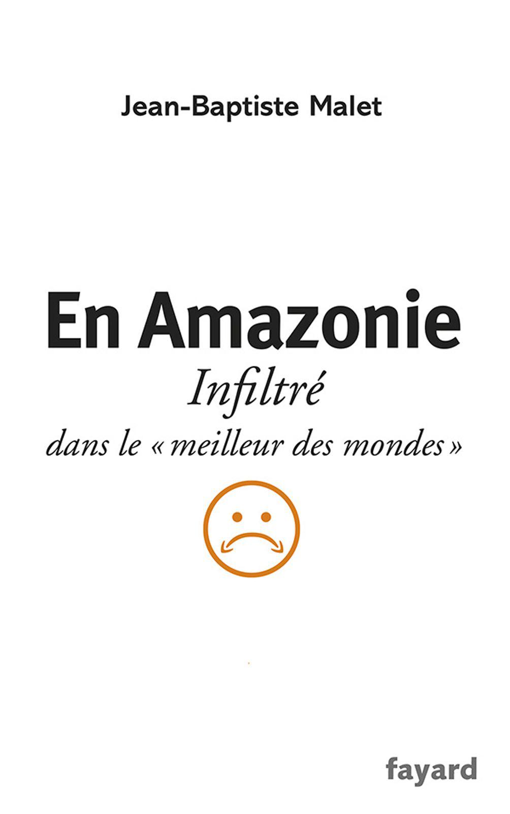 En Amazonie: infiltré dans le "meilleur des mondes"