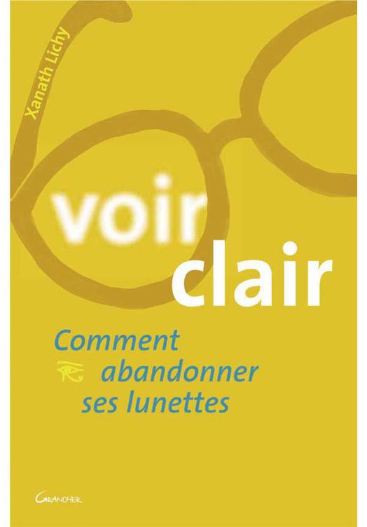 Voir clair ou comment abandonner ses lunettes (Le corps et l'esprit)