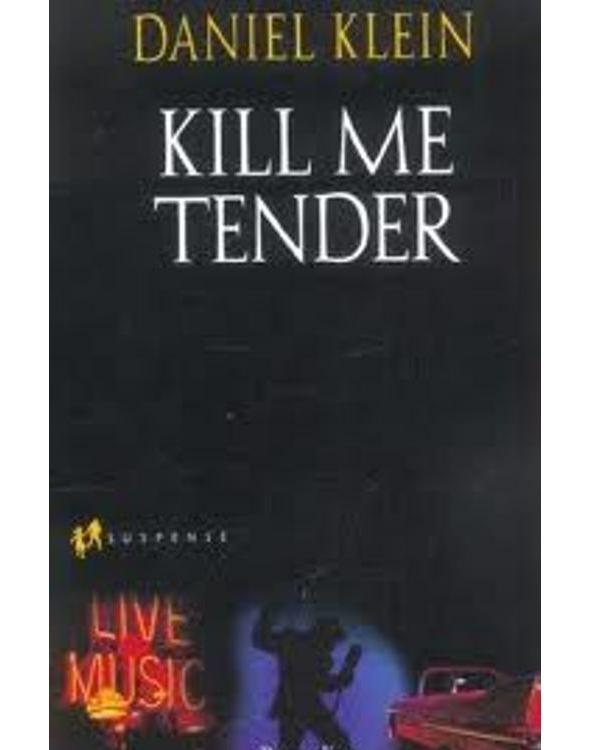 Kill me Tender