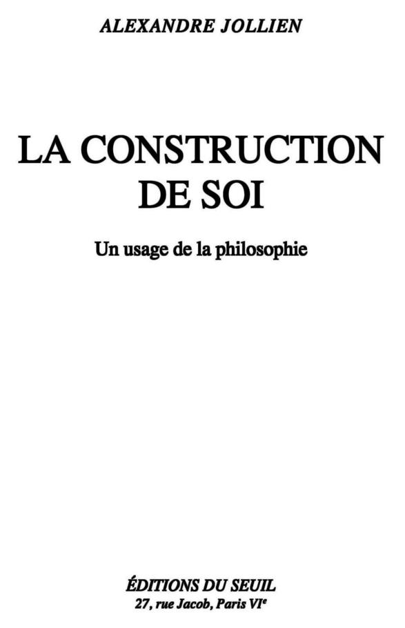 La Construction de soi: Un usage de la philosophie (Essais Hors collection) 