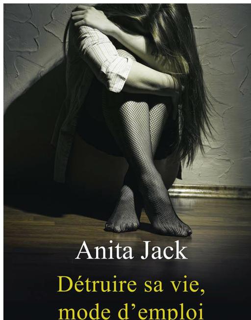 Détruire sa vie, mode d'emploi