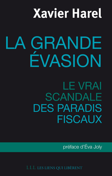 La grande évasion: Le vrai scandale des paradis fiscaux