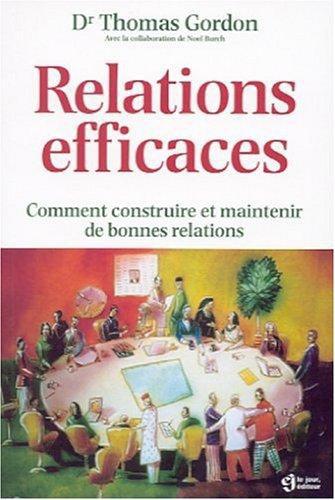 Relations Efficaces : Comment Construire Et Maintenir De Bonnes Relations