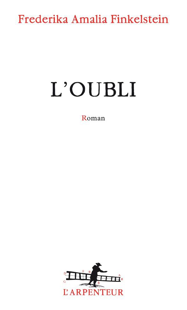 L'oubli (Gallimard-L'Arpenteur, 28 août)