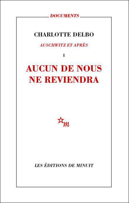 Aucun de nous ne reviendra: Auschwitz et après, I