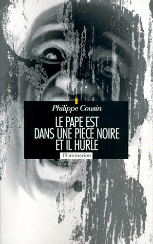 Le pape est dans une pièce noire, et il hurle