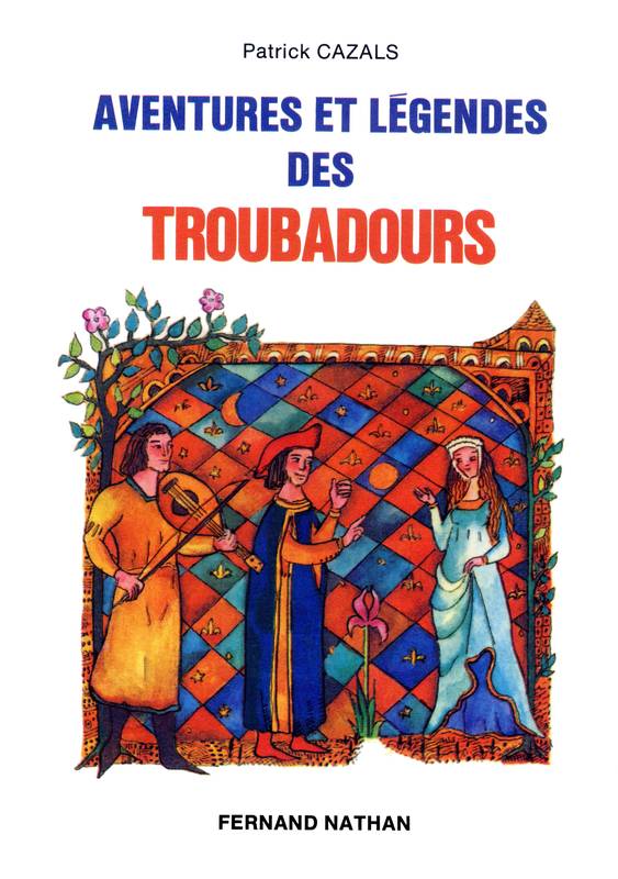 Aventures et légendes des troubadours