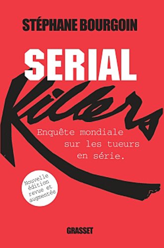 Serial killers: enquête sur les tueurs en série