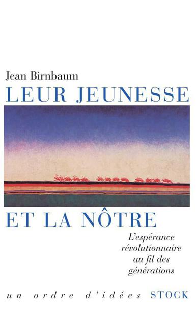 Leur jeunesse et la nôtre:L'espérance révolutionnaire au fil des générations (Essais - Documents) 