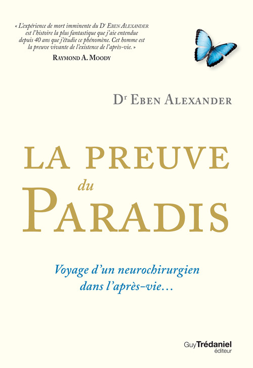 La preuve du paradis - Voyage d'un neurochirurgien dans l'après-vie...