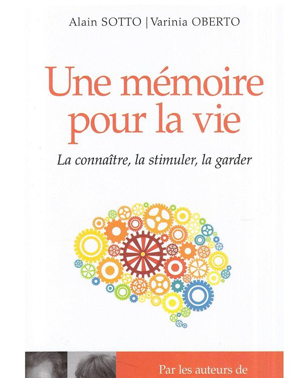 Une mémoire pour la vie: La connaitre, la stimuler, la garder