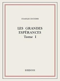 Les grandes espérances, tome 1