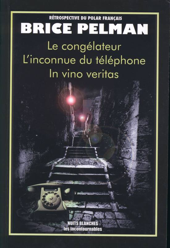 Rétrospective du ploar français (Le congélateur, L'inconnue du téléphone, In vino veritas)