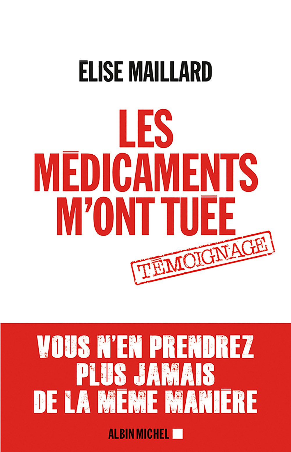 Les Médicaments m'ont tuée: Vous n'en prendrez plus jamais de la même manière
