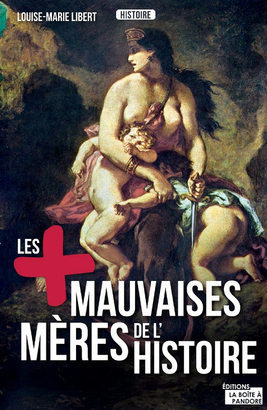 Les plus mauvaises mères de l'Histoire
