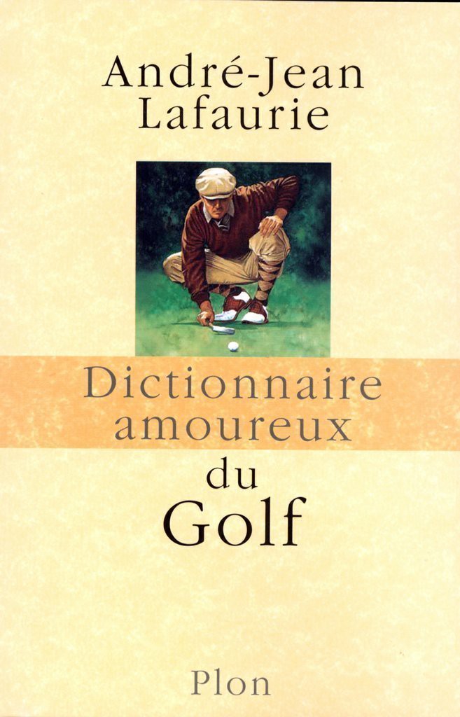 Dictionnaire amoureux du Golf