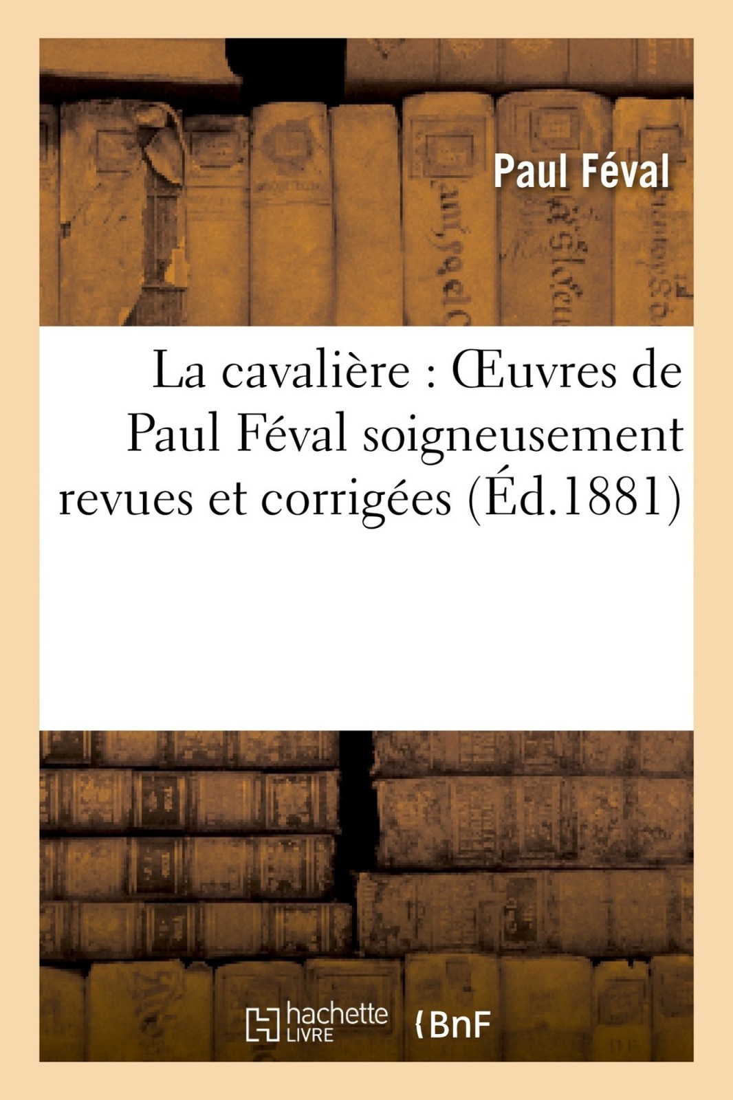 Oeuvres de Paul Feval soigneusement revues et corrigées