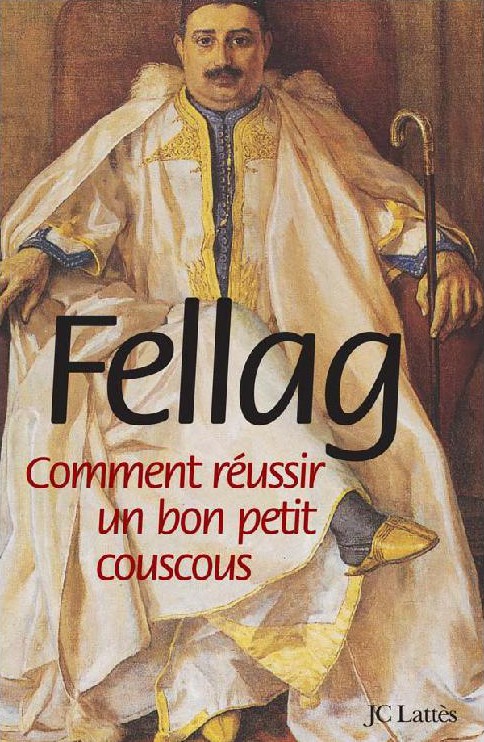 Comment réussir un bon petit couscous suivi de Manuel bref et circoncis des relations franco-algériennes