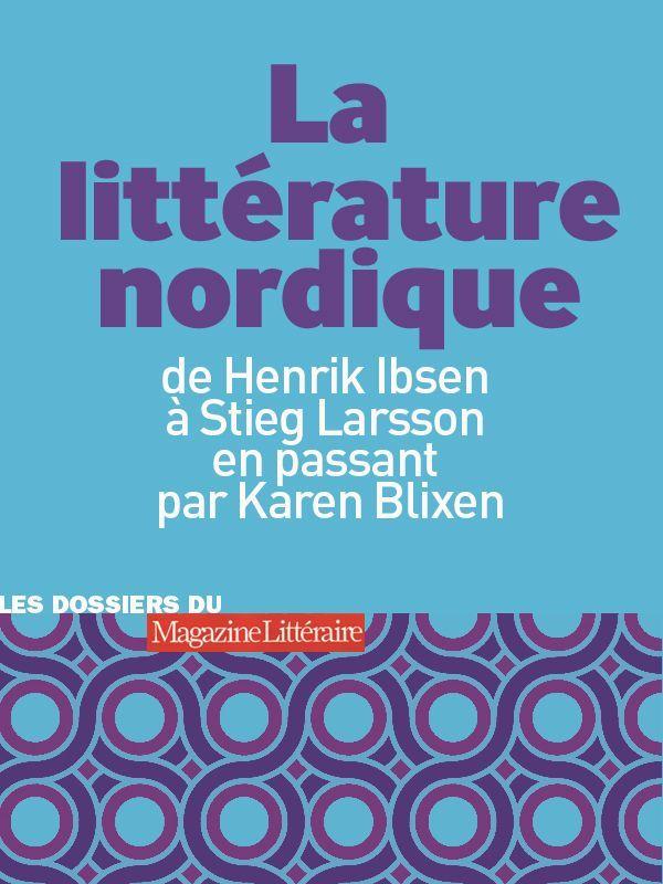 La littérature nordique - De Henrik Ibsen à Stieg Larsson, en passant par Karen Blixen