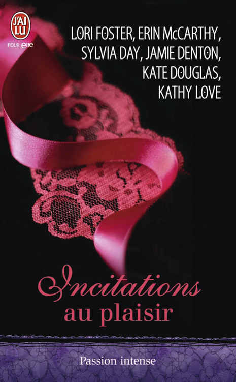 Incitations au plaisir: Six nouvelles sensuelles et interdites, écrites par les plus grands auteurs de romance, pour des frissons de plaisir garantis…