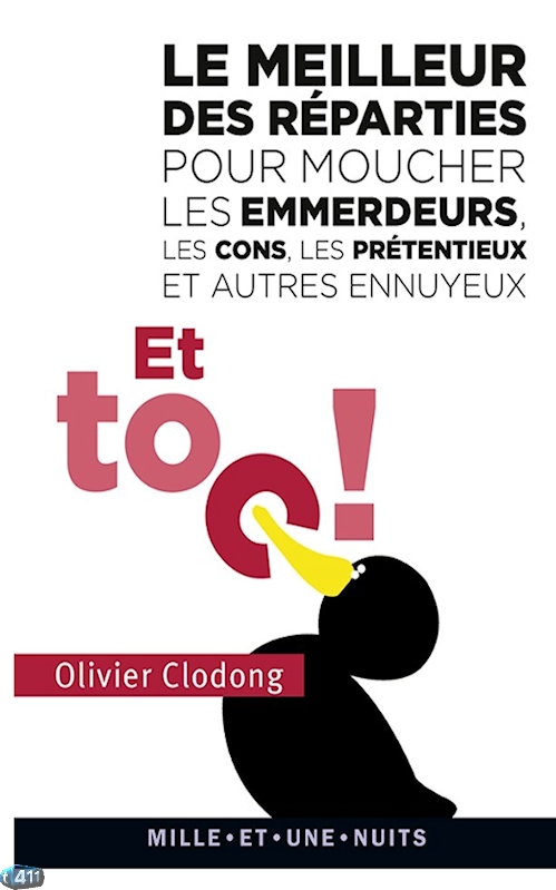 Et toc ! Le meilleur des réparties.... pour moucher les emmerdeurs, les cons, les prétentieux