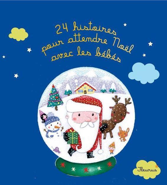 24 histoires pour attendre Noël avec les bébés (Histoires à raconter pour les bébés)