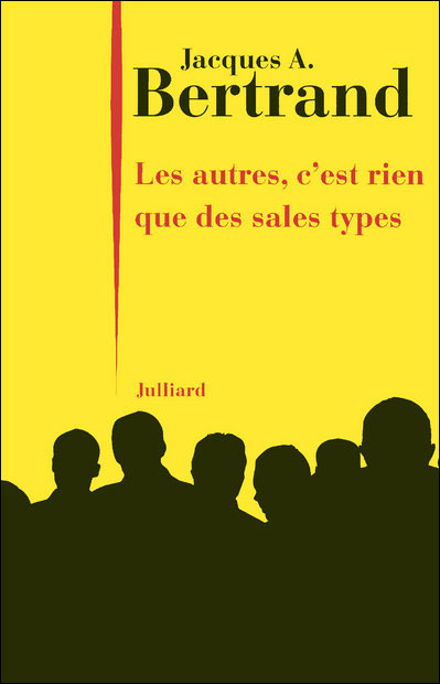 Les autres, c'est rien que des sales types