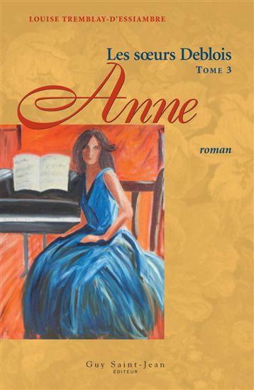 Sœurs Deblois, tome 3 : Anne, Les