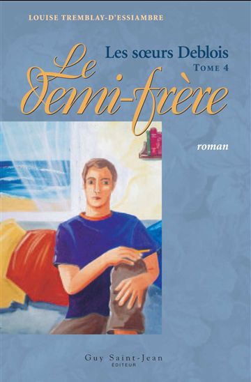 Sœurs Deblois, tome 4 : Le demi-frère, Les
