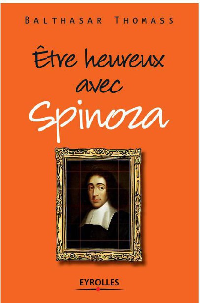 Etre heureux avec Spinoza