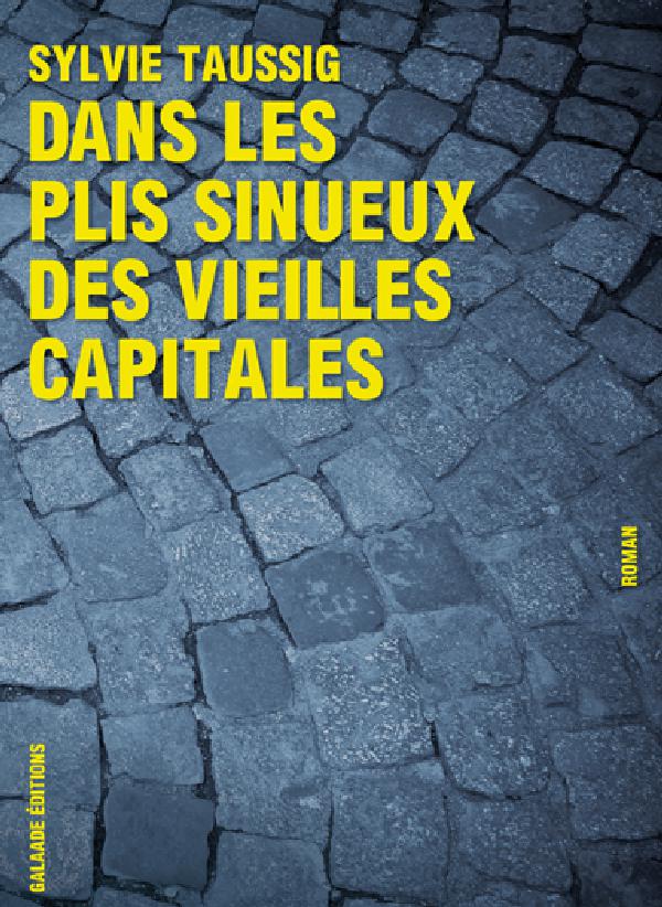 DANS LES PLIS SINUEUX DES VIEILLES CAPITALES