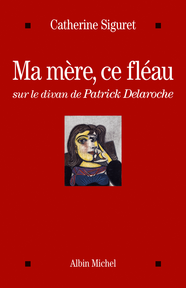 Ma mère, ce fléau, sur le divan de Patrick Delaroche