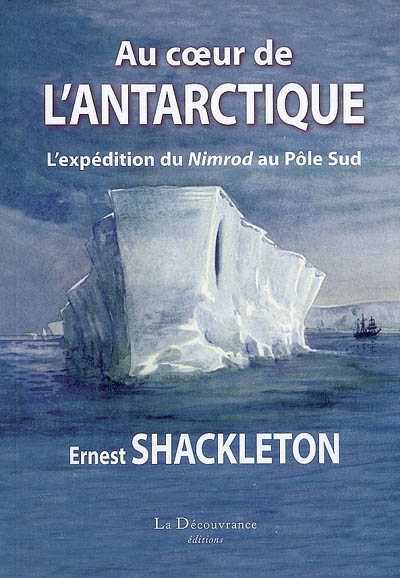 Au coeur de l'Antarctique : L'expédition de Nimrod au Pôle Sud