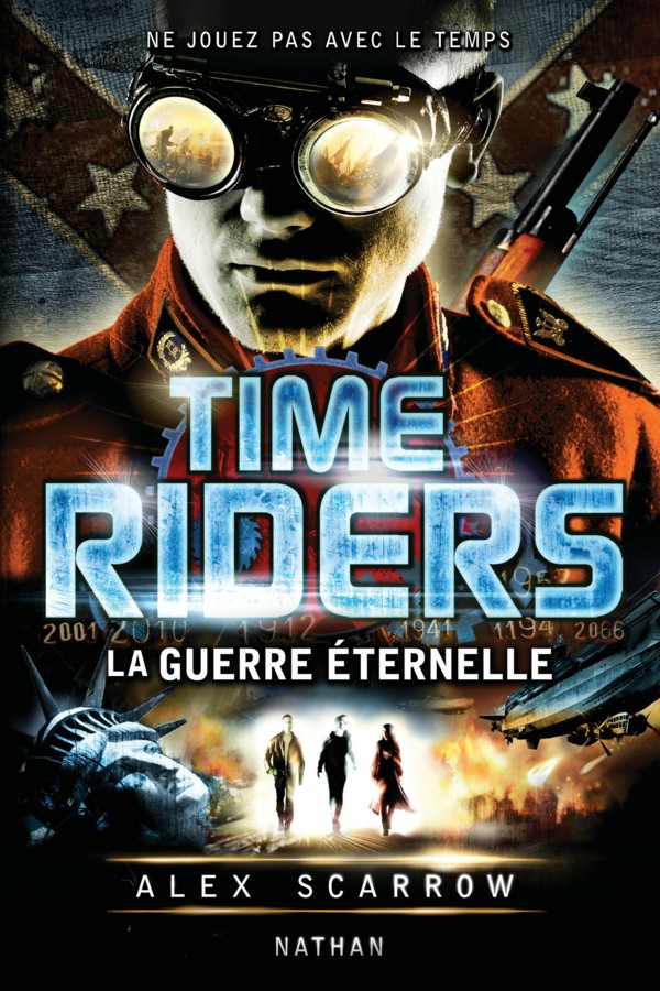 Time Riders Tome 4 LA GUERRE ÉTERNELLE