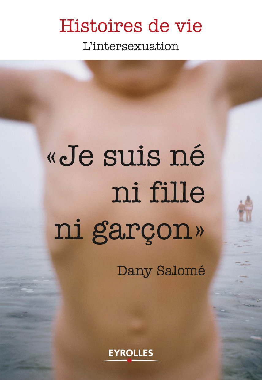 Je suis né ni fille, ni garçon l'intersexuation