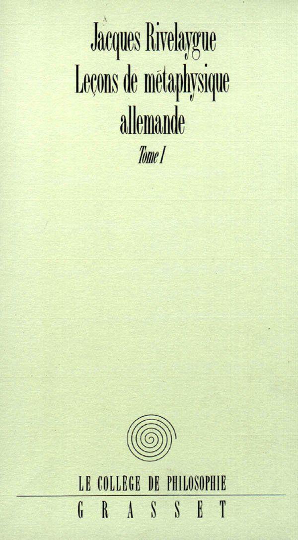 Leçons de métaphysique allemande T01 (Collège de Philosophie) 