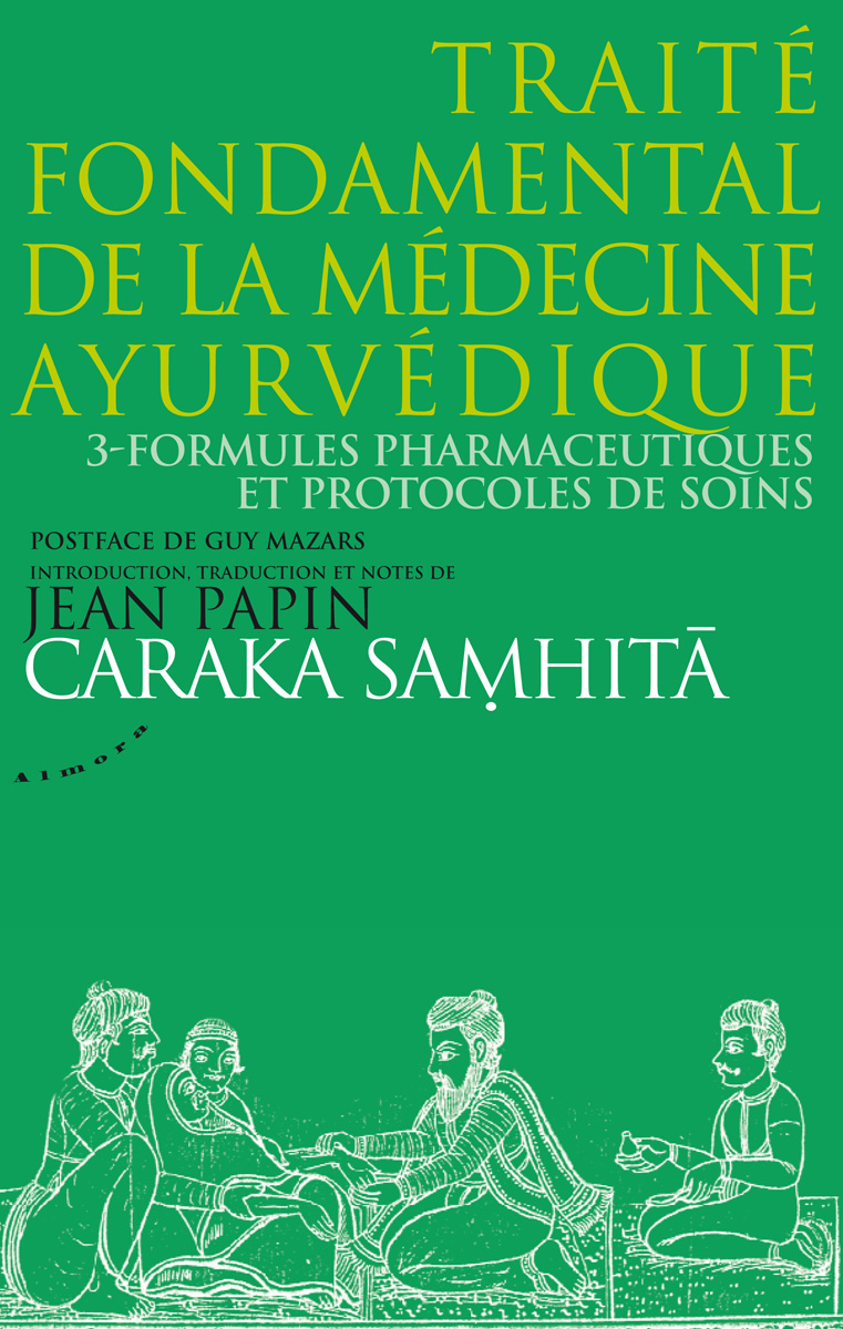 Caraka Samhita, Vol.3 : Formules pharmaceutiques et protocoles de soins