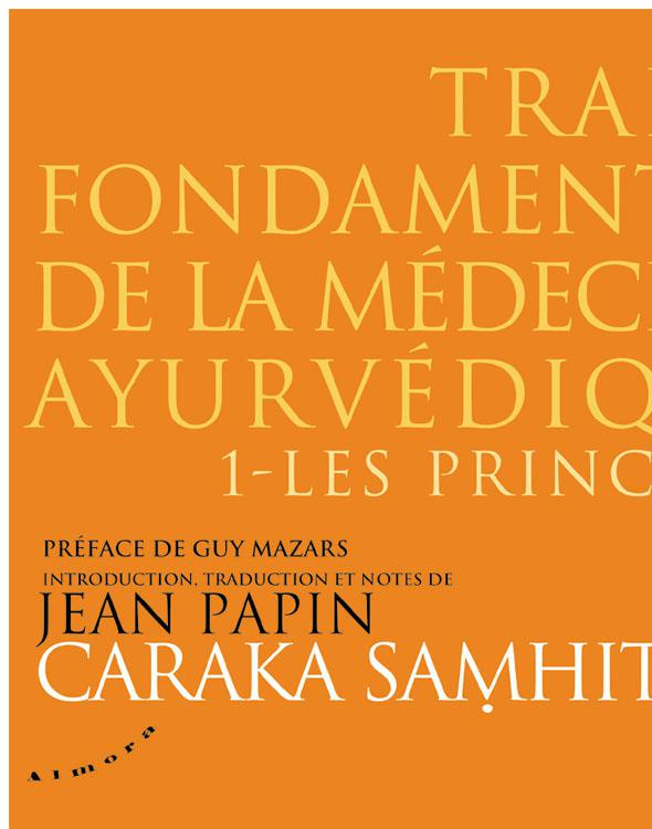 Caraka Samhita, Vol.1 : Les principes