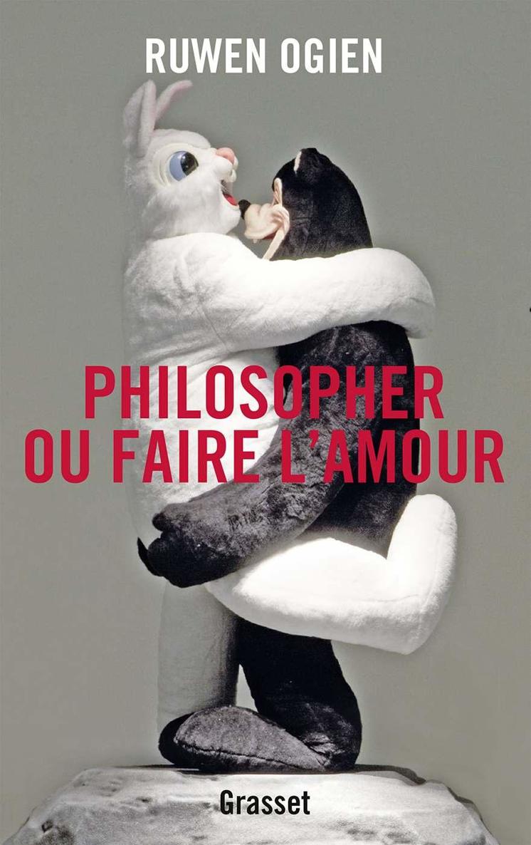 Philosopher ou faire l'amour : essai