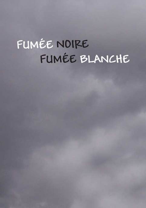 Fumée noire Fumée blanche