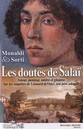 Les doutes de Salaï : Voleur, menteur, enteté et glouton sur les enquetes de léonard de vinci, son pere adoptif