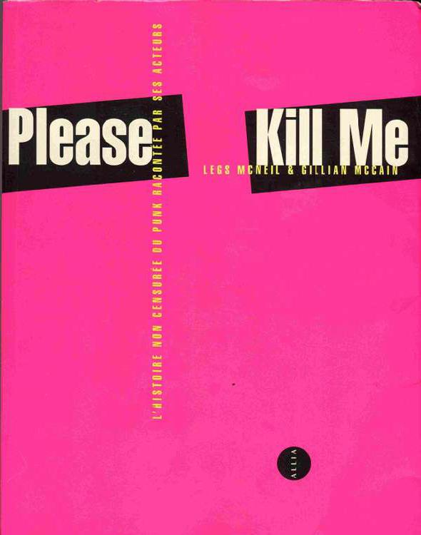 Please kill me: l'histoire non censurée du punk racontée par ses acteurs