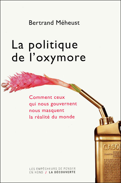 La politique de l'oxymore: comment ceux qui nous gouvernent nous masquent la réalité du monde