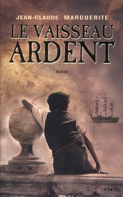Le vaisseau ardent: roman